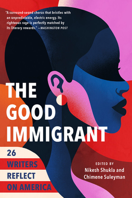 The Good Immigrant: 26 Writers Reflect on America - Nikesh Shukla