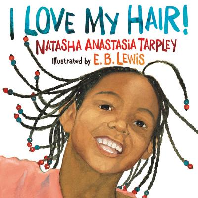 I Love My Hair! - Natasha Anastasia Tarpley