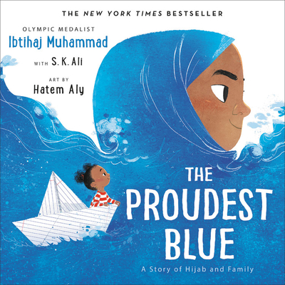 The Proudest Blue: A Story of Hijab and Family - Ibtihaj Muhammad