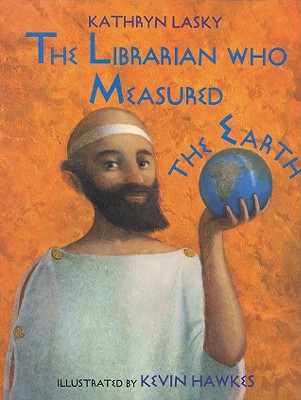 The Librarian Who Measured the Earth - Kathryn Lasky
