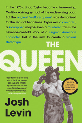 The Queen: The Forgotten Life Behind an American Myth - Josh Levin