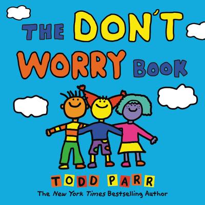 The Don't Worry Book - Todd Parr
