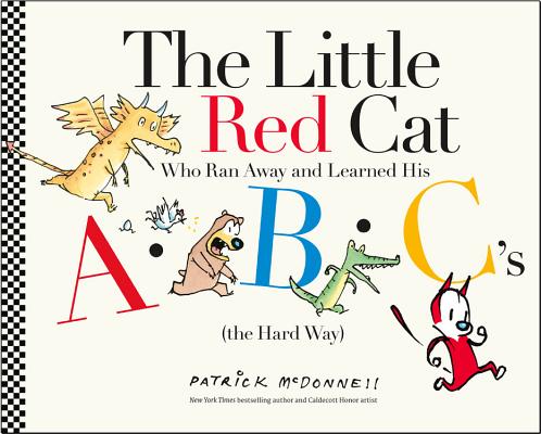 The Little Red Cat Who Ran Away and Learned His Abc's (the Hard Way) - Patrick Mcdonnell