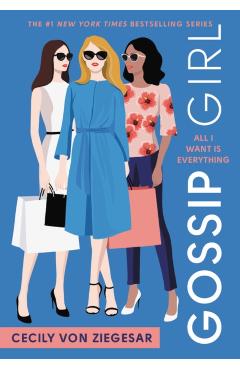 Gossip Girl #3: All I Want Is Everything: A Gossip Girl Novel - Cecily Von Ziegesar