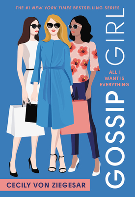 Gossip Girl #3: All I Want Is Everything: A Gossip Girl Novel - Cecily Von Ziegesar
