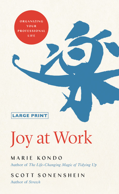 Joy at Work: Organizing Your Professional Life - Marie Kondo