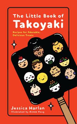 The Little Book of Takoyaki - Jessica Harlan