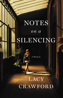 Notes on a Silencing: A Memoir - Lacy Crawford