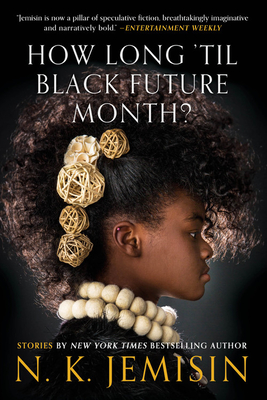 How Long 'til Black Future Month?: Stories - N. K. Jemisin
