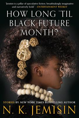 How Long 'til Black Future Month?: Stories - N. K. Jemisin