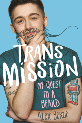 Trans Mission: My Quest to a Beard - Alex Bertie