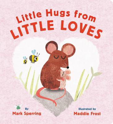 Little Hugs from Little Loves - Mark Sperring
