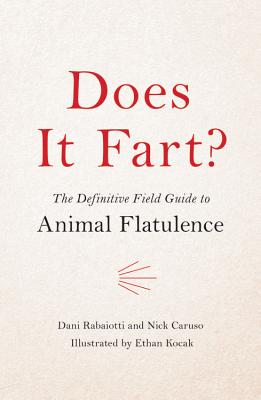 Does It Fart?: The Definitive Field Guide to Animal Flatulence - Nick Caruso