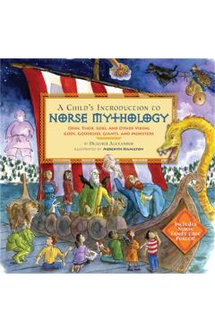 A Child's Introduction to Norse Mythology: Odin, Thor, Loki, and Other Viking Gods, Goddesses, Giants, and Monsters - Heather Alexander