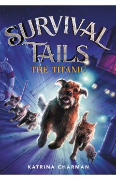 Survival Tails: The Titanic - Katrina Charman