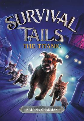 Survival Tails: The Titanic - Katrina Charman