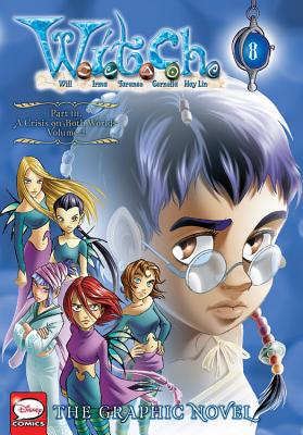 W.I.T.C.H.: The Graphic Novel, Part III. a Crisis on Both Worlds, Vol. 2 - Disney