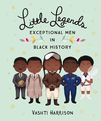Little Legends: Exceptional Men in Black History - Vashti Harrison