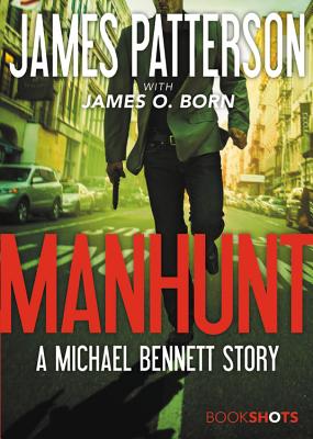 Manhunt: A Michael Bennett Story - James Patterson