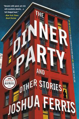 The Dinner Party: And Other Stories - Joshua Ferris