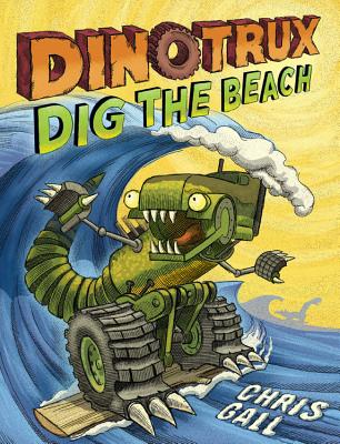 Dinotrux Dig the Beach - Chris Gall