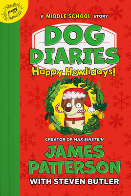 Dog Diaries: Happy Howlidays: A Middle School Story - James Patterson