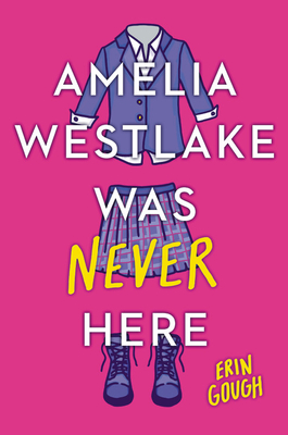 Amelia Westlake Was Never Here - Erin Gough