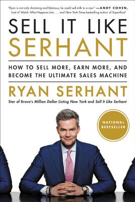 Sell It Like Serhant: How to Sell More, Earn More, and Become the Ultimate Sales Machine - Ryan Serhant