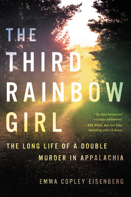 The Third Rainbow Girl: The Long Life of a Double Murder in Appalachia - Emma Copley Eisenberg