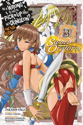 Is It Wrong to Try to Pick Up Girls in a Dungeon? on the Side: Sword Oratoria, Vol. 3 (Manga) - Fujino Omori