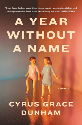 A Year Without a Name: A Memoir - Cyrus Grace Dunham