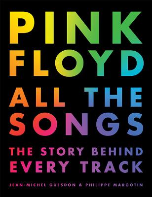 Pink Floyd All the Songs: The Story Behind Every Track - Jean-michel Guesdon
