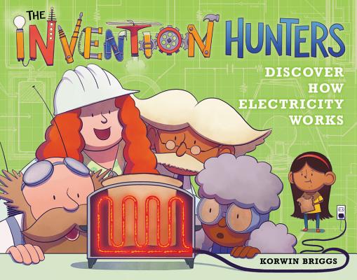 The Invention Hunters Discover How Electricity Works - Korwin Briggs