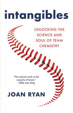 Coperta cărții 'Intangibles: Unlocking the Science and Soul of Team Chemistry - Joan Ryan'