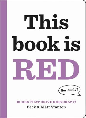 Books That Drive Kids Crazy!: This Book Is Red - Beck Stanton