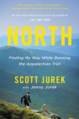 North: Finding My Way While Running the Appalachian Trail - Scott Jurek