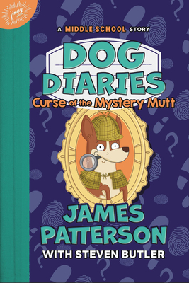 Dog Diaries: Curse of the Mystery Mutt: A Middle School Story - James Patterson