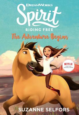 Spirit Riding Free: The Adventure Begins - Suzanne Selfors