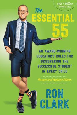 The Essential 55: An Award-Winning Educator's Rules for Discovering the Successful Student in Every Child, Revised and Updated - Ron Clark