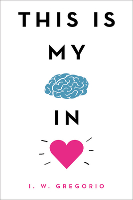 This Is My Brain in Love - I. W. Gregorio