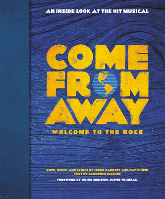 Come from Away: Welcome to the Rock: An Inside Look at the Hit Musical - Irene Sankoff