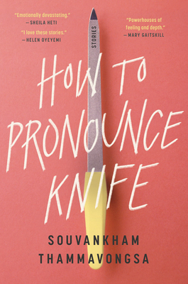 How to Pronounce Knife: Stories - Souvankham Thammavongsa