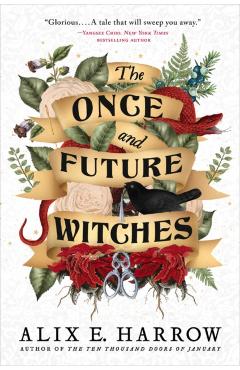 The Once and Future Witches - Alix E. Harrow