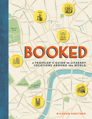 Booked: A Traveler's Guide to Literary Locations Around the World - Richard Kreitner