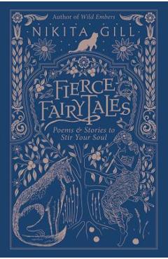 Poza produsului Fierce Fairytales: Poems and Stories to Stir Your Soul - Nikita Gill