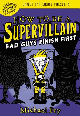 How to Be a Supervillain: Bad Guys Finish First - Michael Fry