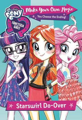 My Little Pony: Equestria Girls: Make Your Own Magic: Starswirl Do-Over - Whitney Ralls