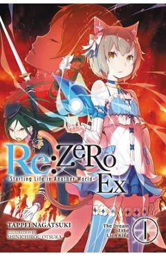 Coperta cărții 'RE: Zero -Starting Life in Another World- Ex, Vol. 1 (Light Novel): The Dream of the Lion King - Tappei Nagatsuki'
