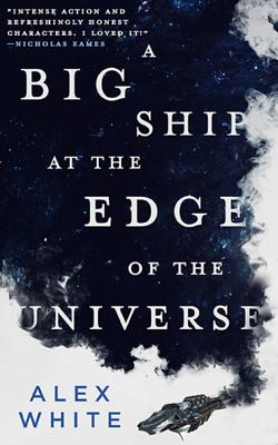 A Big Ship at the Edge of the Universe - Alex White