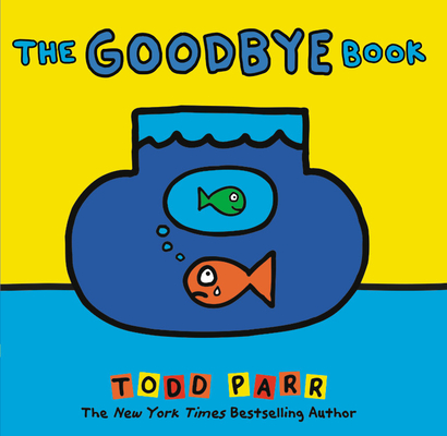 The Goodbye Book - Todd Parr